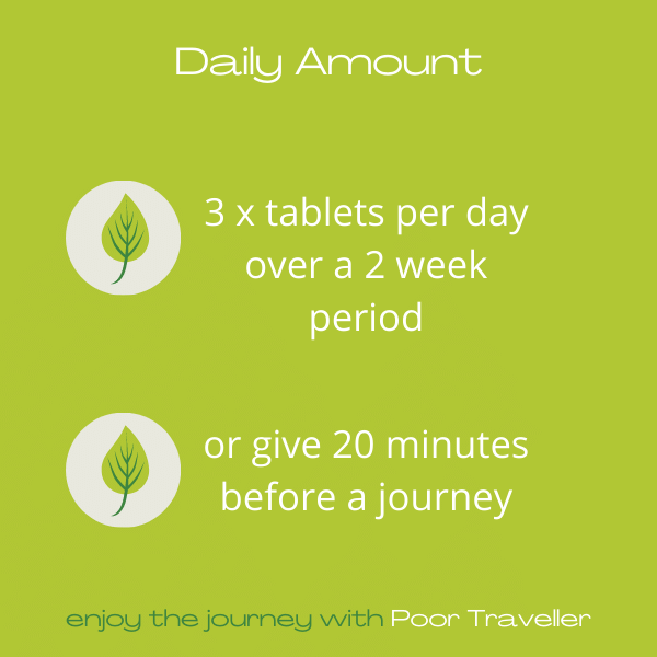 Dosage instructions for Poor Traveller dog travel sickness tablets: 3 daily for 2 weeks or 20 min before journey.